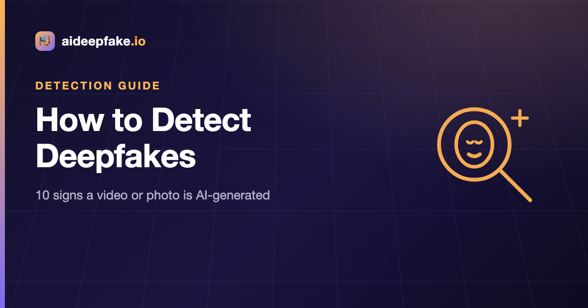 How to Detect Deepfakes: 10 Signs a Video or Photo Is AI-Generated